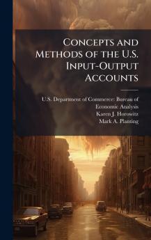 Concepts and Methods of the U.S. Input-Output Accounts