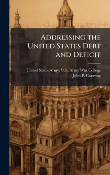 Addressing the United States Debt and Deficit