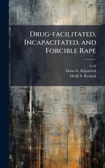 Drug-facilitated Incapacitated and Forcible Rape