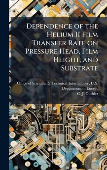 Dependence of the Helium II Film Transfer Rate on Pressure Head Film Height and Substrate