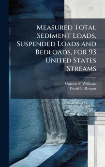 Measured Total Sediment Loads Suspended Loads and Bedloads for 93 United States Streams