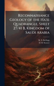 Reconnaissance Geology of the Ha'il Quadrangle Sheet 27/41 B Kingdom of Saudi Arabia