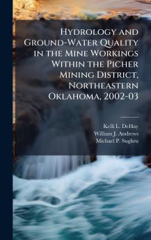 Hydrology and Ground-Water Quality in the Mine Workings Within the Picher Mining District Northeastern Oklahoma 2002-03