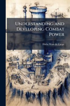 Understanding and Developing Combat Power
