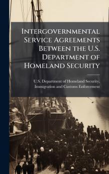 Intergovernmental Service Agreements Between the U.S. Department of Homeland Security