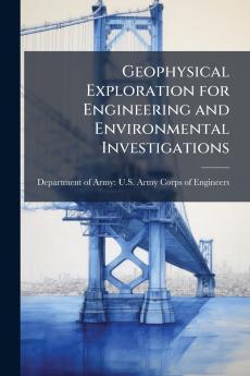 Geophysical Exploration for Engineering and Environmental Investigations