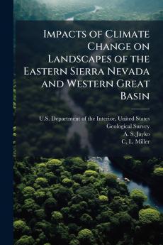 Impacts of Climate Change on Landscapes of the Eastern Sierra Nevada and Western Great Basin