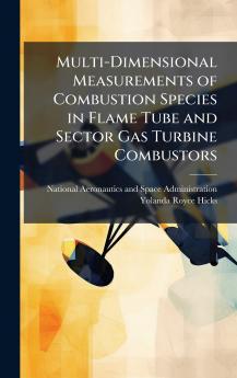 Multi-Dimensional Measurements of Combustion Species in Flame Tube and Sector Gas Turbine Combustors