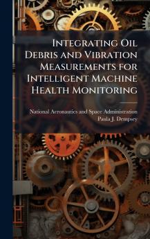 Integrating Oil Debris and Vibration Measurements for Intelligent Machine Health Monitoring