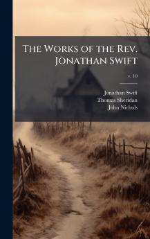 The Works of the Rev. Jonathan Swift