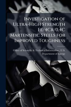 Investigation of Ultra-High Strength Fe/4Cr/0.4C Martensitic Steels for Improved Toughness