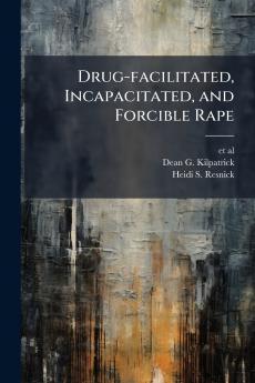 Drug-facilitated Incapacitated and Forcible Rape