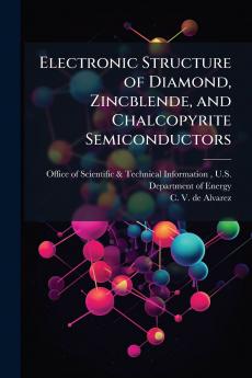 Electronic Structure of Diamond Zincblende and Chalcopyrite Semiconductors