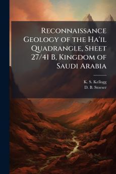 Reconnaissance Geology of the Ha'il Quadrangle Sheet 27/41 B Kingdom of Saudi Arabia