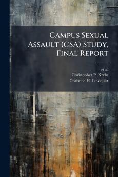Campus Sexual Assault (CSA) Study Final Report