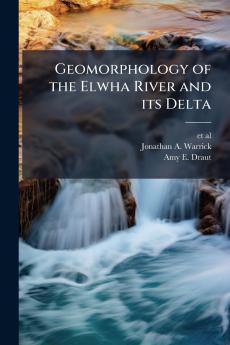 Geomorphology of the Elwha River and its Delta