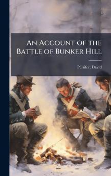 An Account of the Battle of Bunker Hill