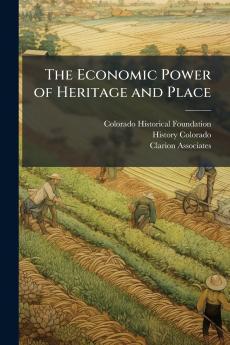 The Economic Power of Heritage and Place