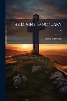 The Divine Sanctuary ..