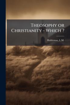 Theosophy or Christianity - Which ?