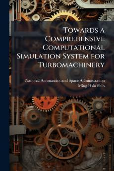 Towards a Comprehensive Computational Simulation System for Turbomachinery