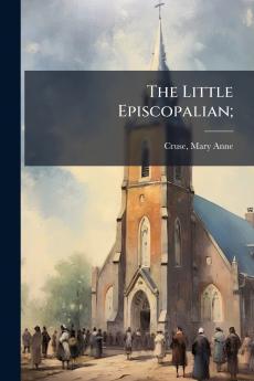 The Little Episcopalian;