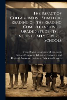 The Impact of Collaborative Strategic Reading on the Reading Comprehension of Grade 5 Students in Linguistically Diverse Schools