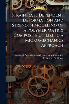Strain Rate Dependent Deformation and Strength Modeling of a Polymer Matrix Composite Utilizing a Micromechanics Approach