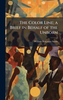 The Color Line; a Brief in Behalf of the Unborn