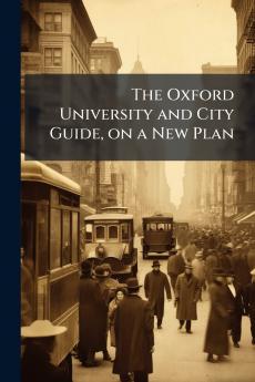 The Oxford University and City Guide on a New Plan