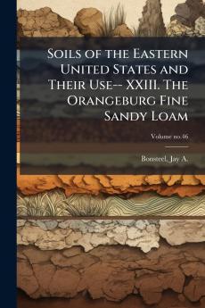 Soils of the Eastern United States and Their Use-- XXIII. The Orangeburg Fine Sandy Loam