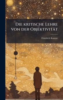 Die kritische Lehre von der ObjektivitÃ¤t