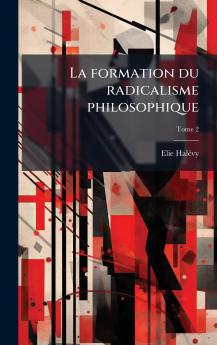 La formation du radicalisme philosophique