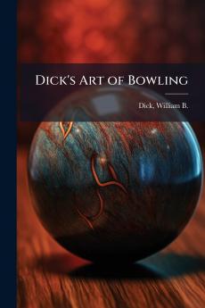 Dick's Art of Bowling