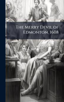 The Merry Devil of Edmonton. 1608