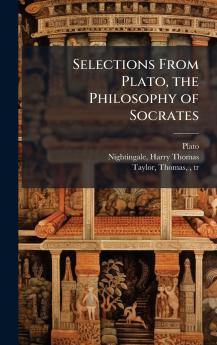 Selections From Plato the Philosophy of Socrates