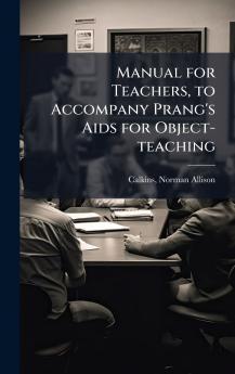Manual for Teachers to Accompany Prang's Aids for Object-teaching