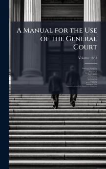 A Manual for the Use of the General Court
