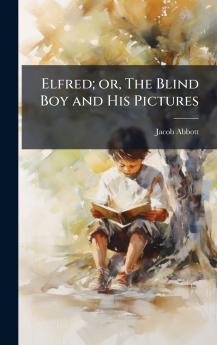 Elfred; or The Blind Boy and His Pictures