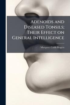 Adenoids and Diseased Tonsils; Their Effect on General Intelligence