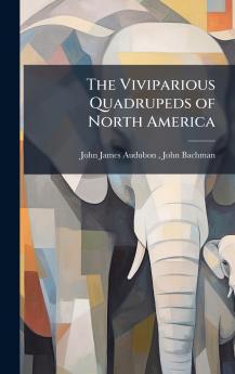 The Viviparious Quadrupeds of North America