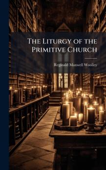 The Liturgy of the Primitive Church