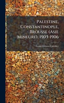 Palestine Constantinople Brousse (Asie Mineure) 1903-1906