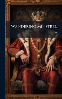 Wandering Minstrel ..