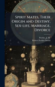 Spirit Mates Their Origin and Destiny Sex-life Marriage Divorce
