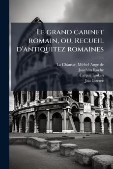 Le grand cabinet romain ou Recueil d'antiquitez romaines