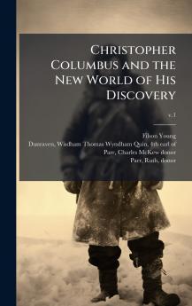 Christopher Columbus and the New World of His Discovery