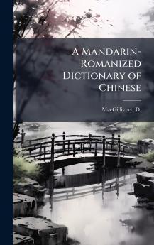 A Mandarin-Romanized Dictionary of Chinese