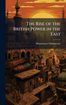 The Rise of the British Power in the East