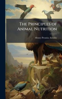 The Principles of Animal Nutrition